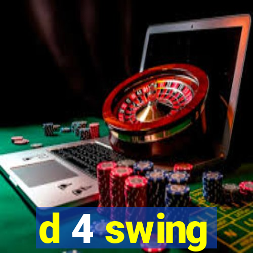 d 4 swing